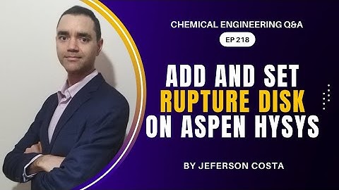 HOW TO ADD AND SET RUPTURE DISK ON ASPEN HYSYS FOR CHEMICAL PROCESS ENGINEERS
