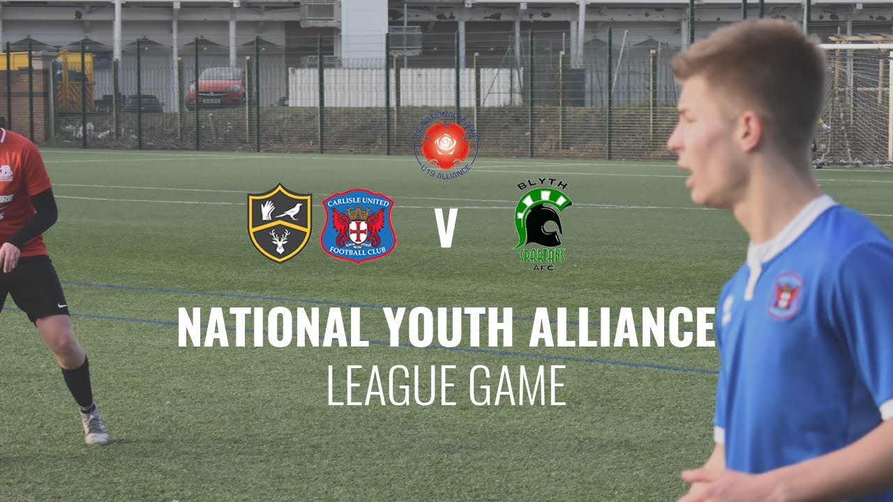 HIGHLIGHTS NATIONAL YOUTH ALLIANCE LEAGUE GAME CARLISLE UNITED PV 70 BLYTH SPARTANS FC YouTube
