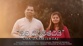 Oba Darmishtai -   ඔබ ධර්මිෂ්ටයි - Dhayan & Shenella