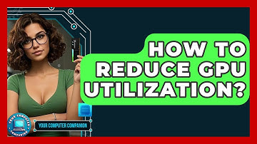 How To Reduce GPU Utilization? - Your Computer Companion