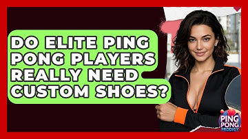 Do Elite Ping Pong Players Really Need Custom Shoes? - Ping Pong Prodigy