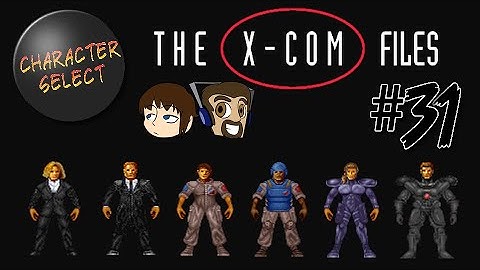 The XCOM Files - Part 31 (Stream Archive) - CharacterSelect