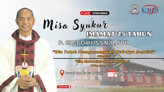 MISA SYUKUR 25 TAHUN P. GREGORIUS SALU, SVD  17 OKTOBER 2025