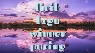 LIRIK Lagu winner pusing