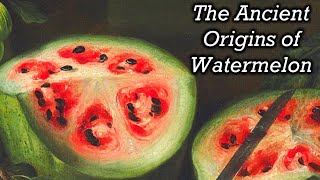 The Amazing History of Watermelon