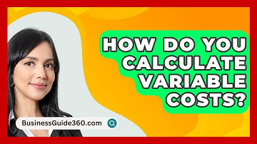 How Do You Calculate Variable Costs? - BusinessGuide360.com