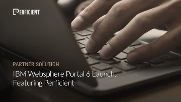 IBM WebSphere Portal 6 Launch, Featuring Perficient
