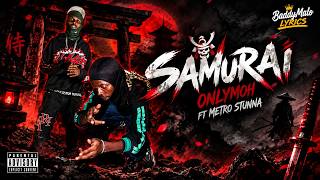 Onlymoh Ft. Metro Stunna - SAMURAI | ( Official Lyrics Video ) 