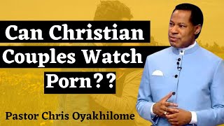 Can Christian Couples Watch Porn? || Pastor Chris Oyakhilome Christ Embassy