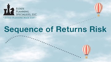 Estate Planning Specialists - Sequence of Returns Risk