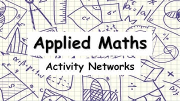 Applied Maths | Activity Networks/ Scheduling
