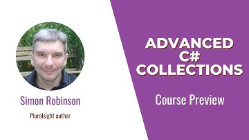 C# Skills: Advanced C# Collections Course Preview