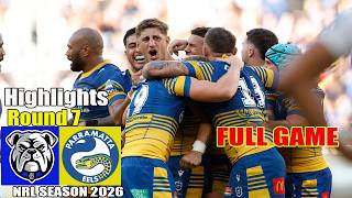 Parramatta Eels Vs. Canterbury Bulldogs  | Round 7 | Full Game Highlights | NRL 2026