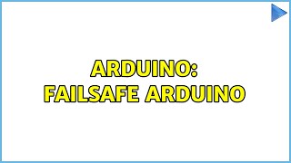 Arduino: Failsafe Arduino