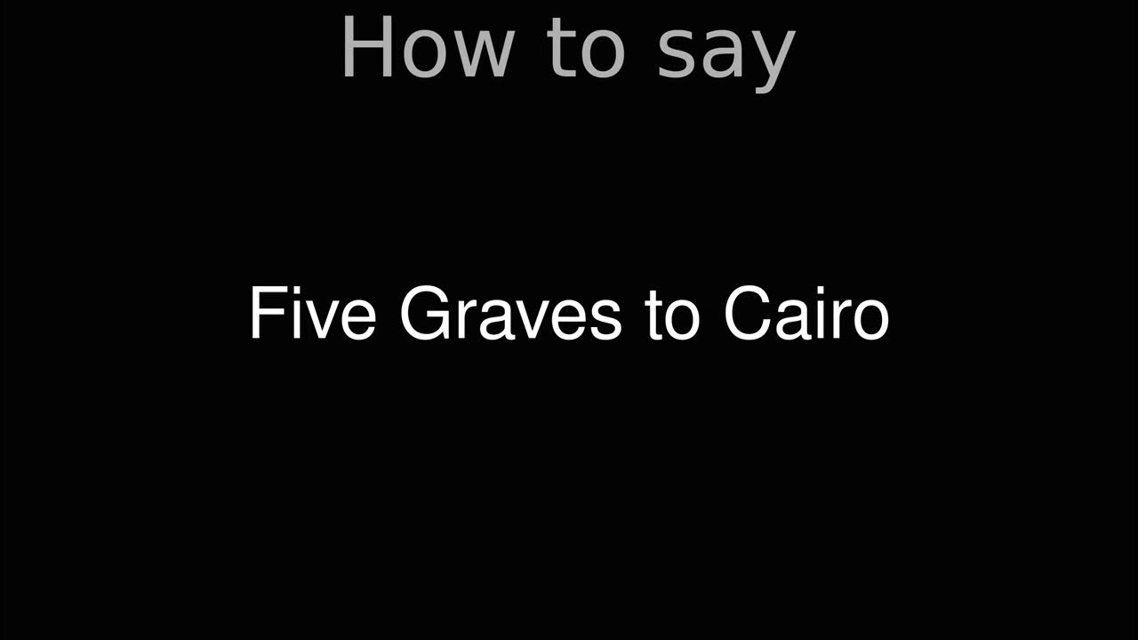 How to Pronounce correctly Five Graves to Cairo (Movie) YouTube
