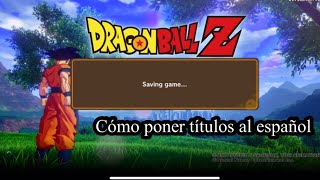 Cómo poner los diálogos  y los subtítulos al español en Dragón Ball Z Kakarot en ps4 y ps5
