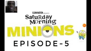 they call me mellow yellow/Saturday morning minions:Episode 5.fireworks