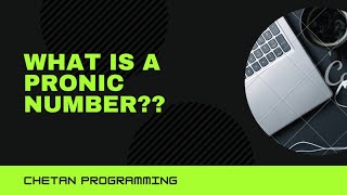 Pronic Number Java Program || Chetan Programming