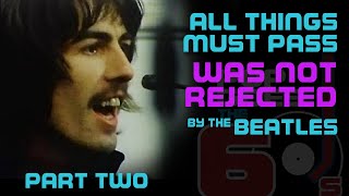 All Things Must Pass WAS NOT REJECTED by the BEATLES part 2 | #039