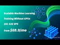 Scalable Machine Learning Training Without GPUs – 16C 32G VPS from $68.9/mo | SurferCloud