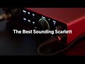 The Best Sounding Scarlett - Scarlett 4th Gen