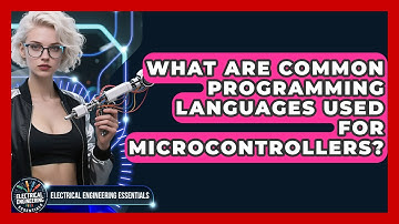 What Are Common Programming Languages Used for Microcontrollers?