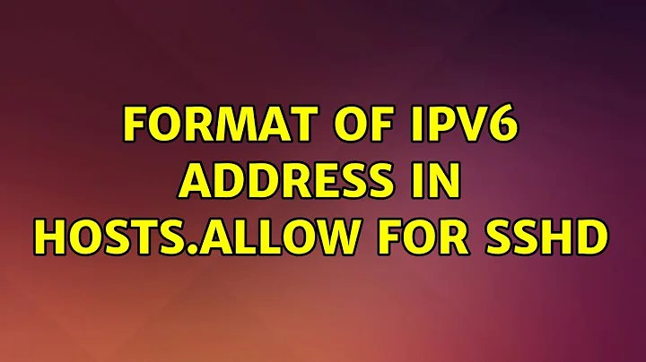Format of ipv6 address in hosts.allow for sshd
