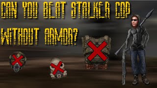 Can you beat S.T.A.L.K.E.R. Call of Pripyat without armor?