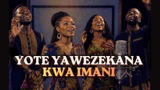 Yote Yawezekana Kwa Imani | Swahili Praise Song