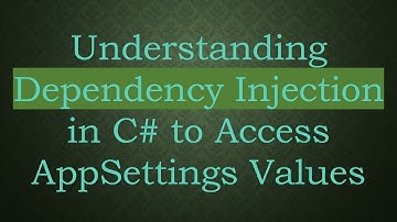 Understanding Dependency Injection in C#  to Access AppSettings Values