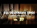 GELDE OYNAMA SIMDI VOL.37 (NUMAN KARACA REMIX)