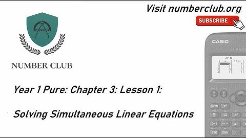 Linear Simultaneous Equations: Year 12 Pure Maths. Chapter 3. Lesson 1.