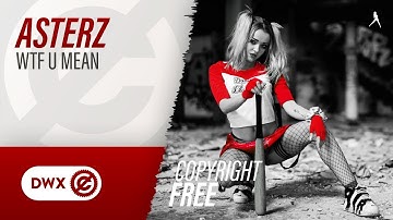 Asterz - WTF U Mean (Official Audio) [Copyright Free Music]