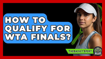 How To Qualify For WTA Finals? - The Racket Xpert