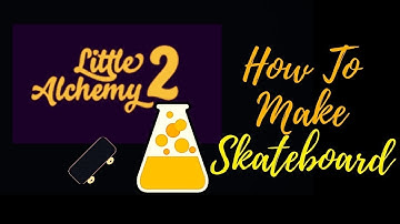Little Alchemy 2-How To Make Skateboard Cheats & Hints