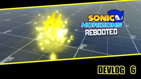 Sonic Horizons REBOOTED Devlog 6 (SUPER SONIC!!!)