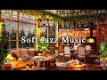 Jazz relaxing music  cozy coffee shop ambience  soft jazz instrumental music for workstudyfocus