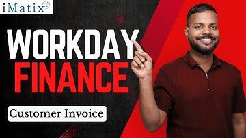 Customer Invoice in Workday Finance | Workday Finance Online Classes | Workday Finance | iMatix