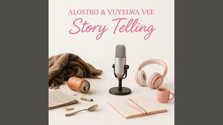 Alostro & Vuyelwa Vee - Story Telling