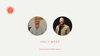 Holy Week With Adam and Mike