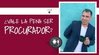 ¿VALE LA PENA SER PROCURADOR? - Lic. Omar Francisco Garnica Enríquez