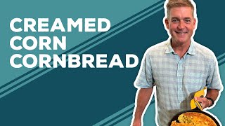 Love & Best Dishes: Creamed Corn Cornbread Recipe | How to Make Cornbread From Scratch