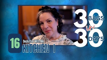30 Bags in 30 Days || Bag 16 || Declutter With Me || Kitchen 1