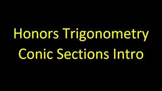 Honors Trigonometry Conic Sections Intro