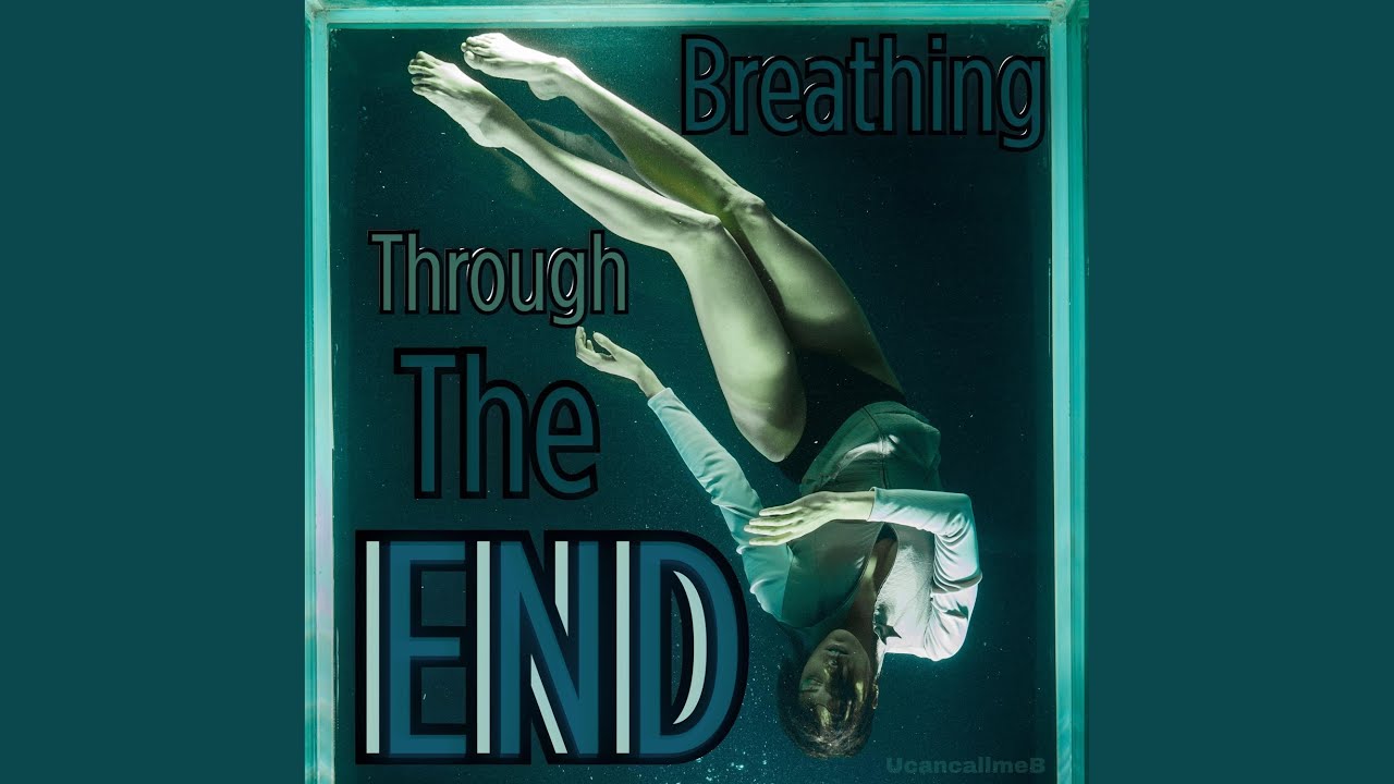 Breathing Through The End