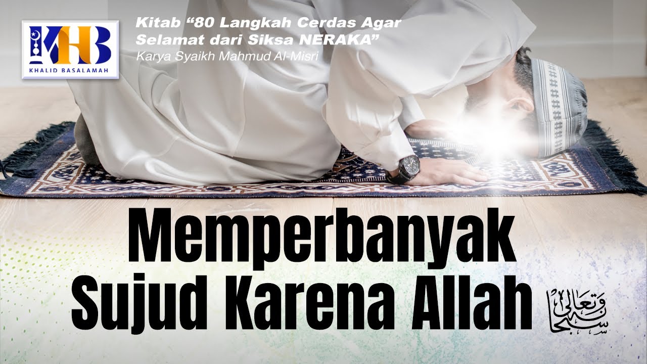 ⁣80 Langkah Cerdas agar Selamat dari Siksa Neraka #6: Memperbanyak Sujud Karena Allah