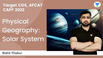 Physical Geography | Solar System | Target CDS, AFCAT and CAPF | By Rohit Thakur