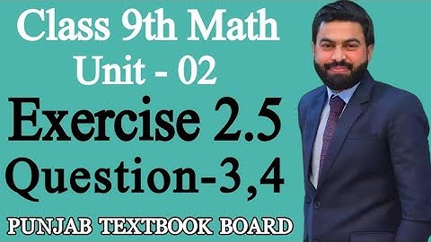 Class 9th Math Unit-2 Exercise 2.5 Question 3,4 - E.X 2.5 Q3,Q4 of class 9th Sci Maths - PTBB