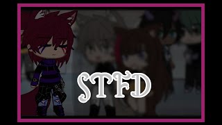 STFD // GCMV // old song // lip sync // part 2?