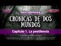 &quot;La pestilencia&quot;. Capítulo 1 de la serie de radio &quot;Crónicas de dos mundos&quot;